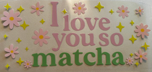 I love you so matcha (flowers)